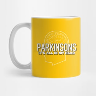 Parkinsons Disease it's all in my head Mug